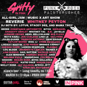 Women’s History Month: Gritty In Pink and Punk Rock & Paint Brushes Present All Female Music and Art Show in California